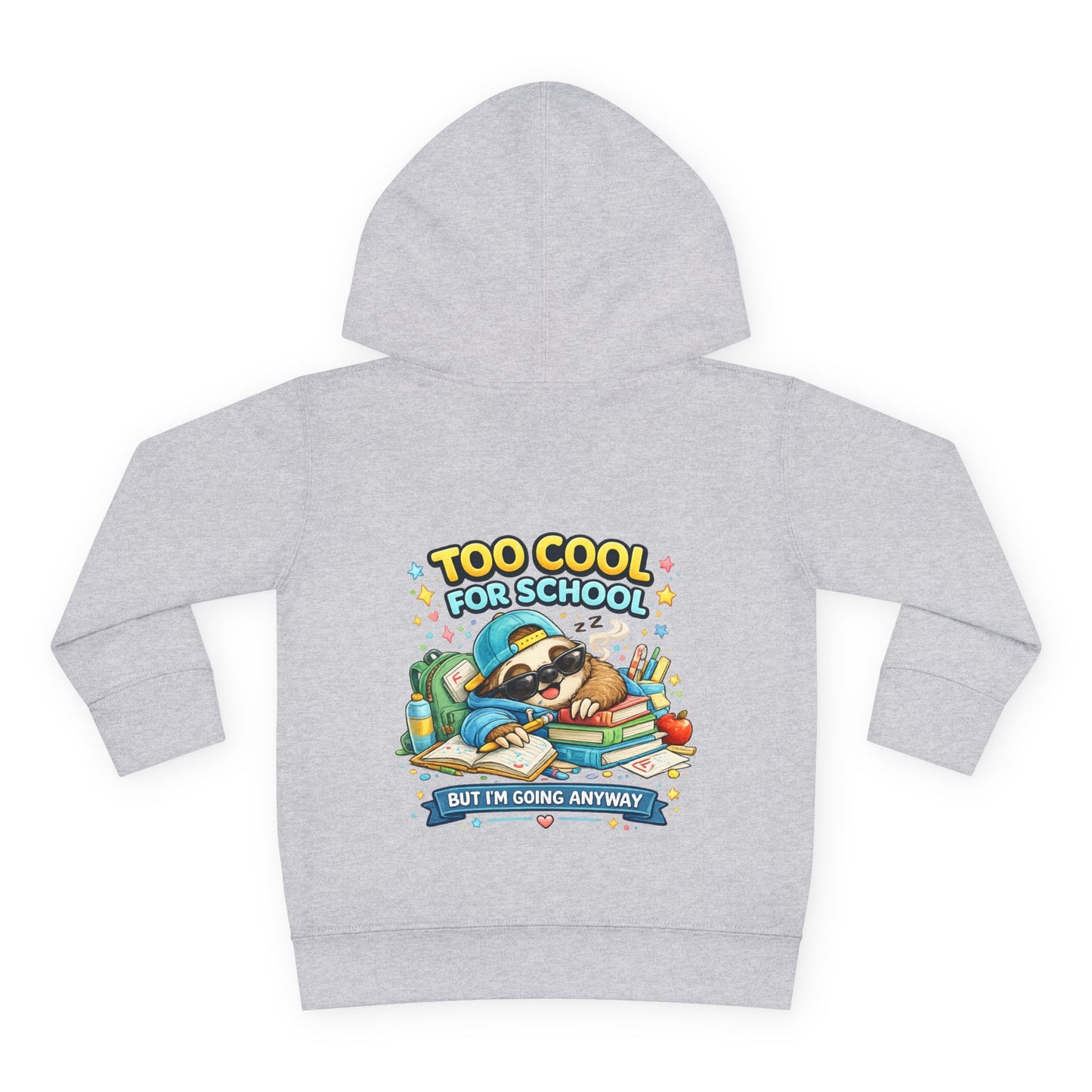 Toddler Pullover Fleece Hoodie "TOO COOL FOR SCHOOL"