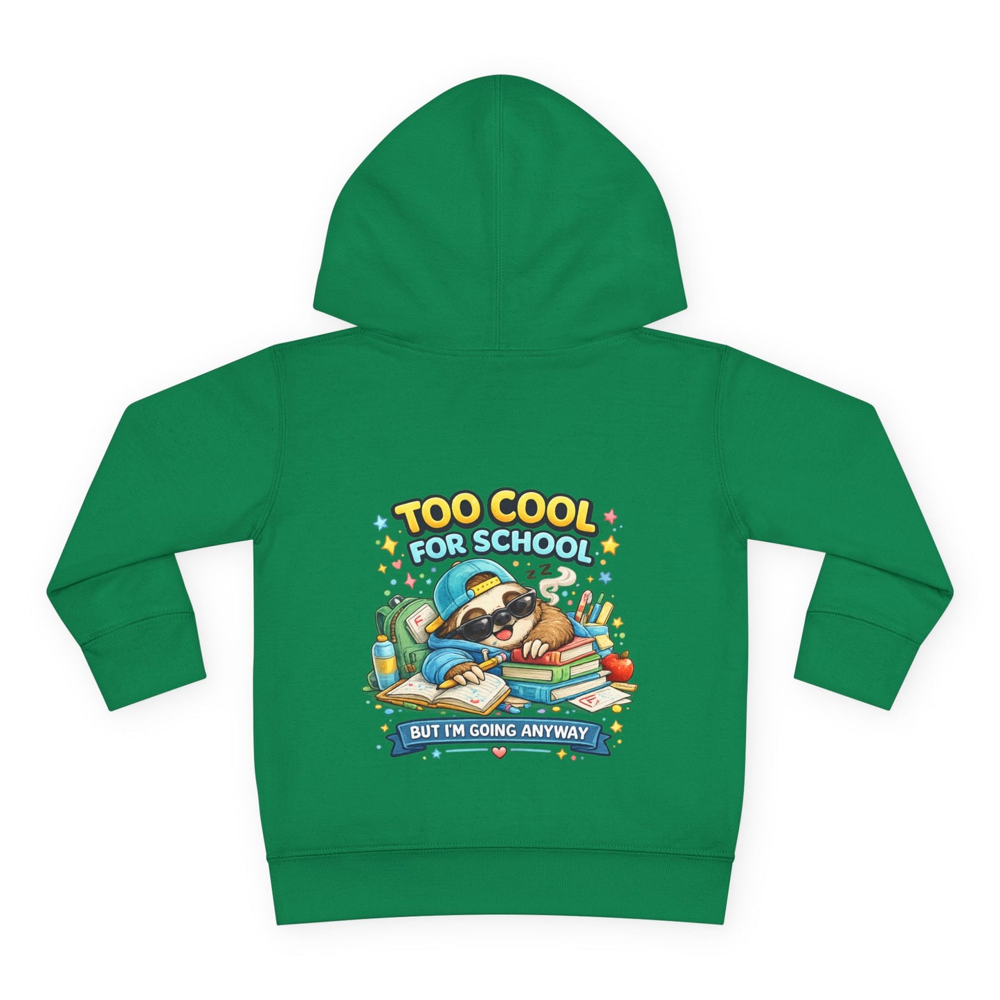 Toddler Pullover Fleece Hoodie "TOO COOL FOR SCHOOL"
