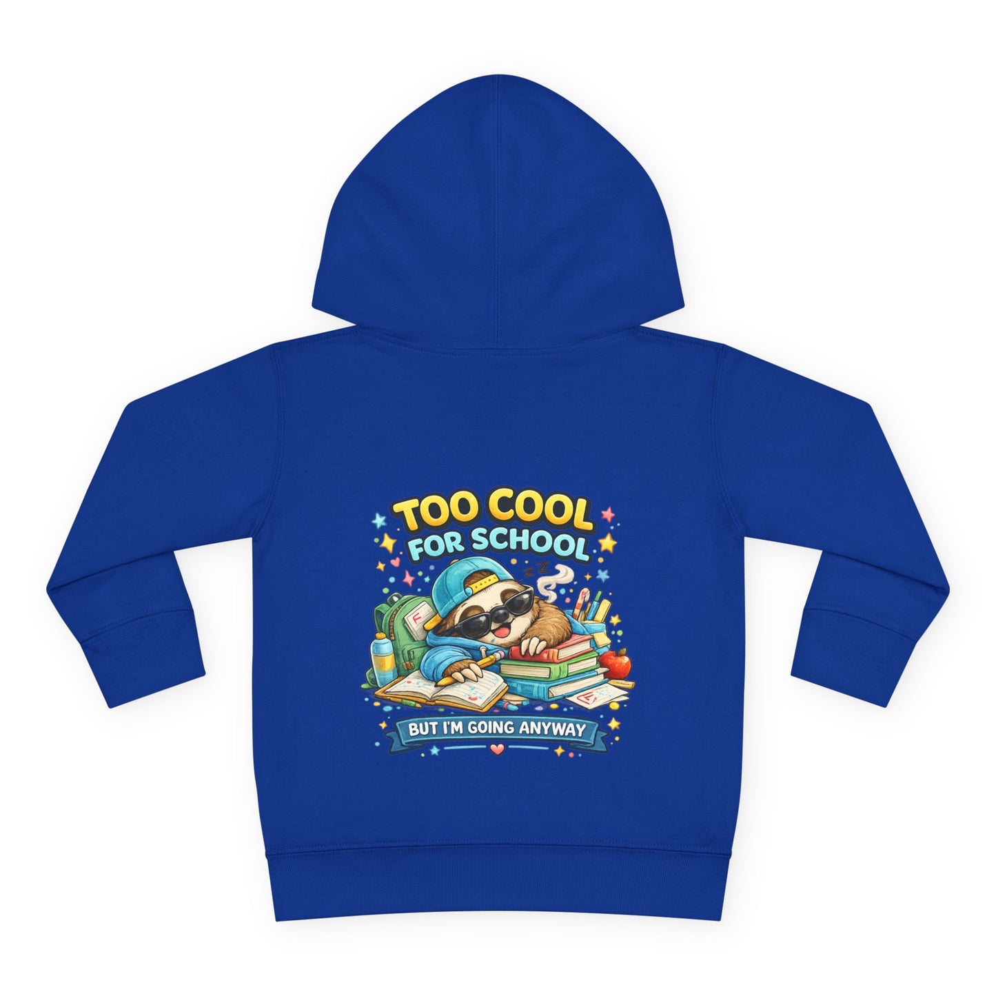 Toddler Pullover Fleece Hoodie "TOO COOL FOR SCHOOL"