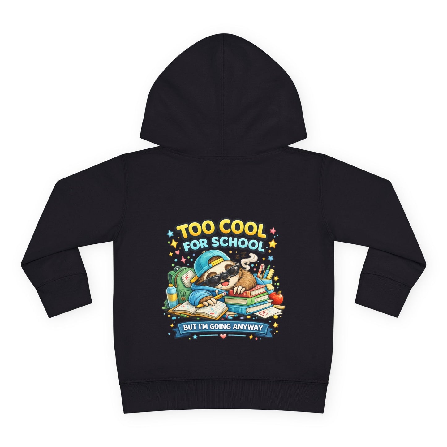 Toddler Pullover Fleece Hoodie "TOO COOL FOR SCHOOL"