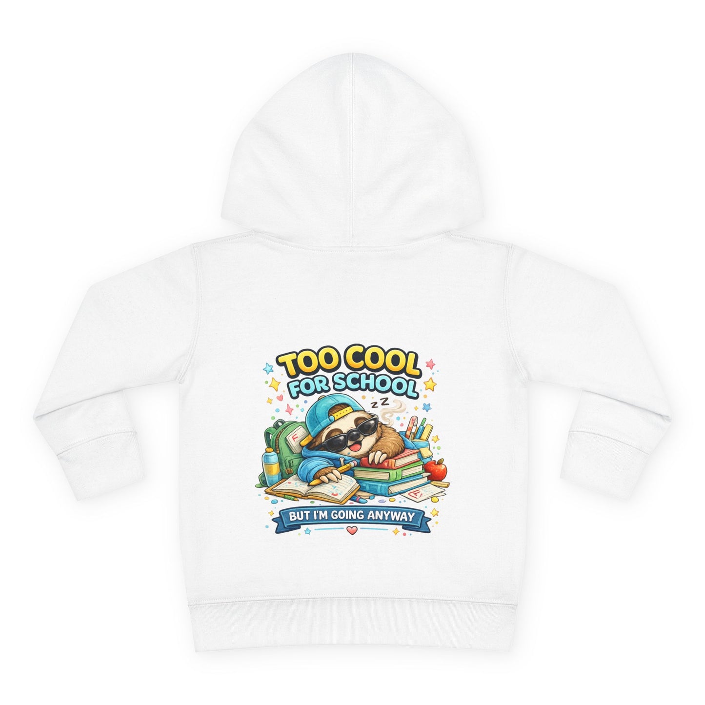 Toddler Pullover Fleece Hoodie "TOO COOL FOR SCHOOL"