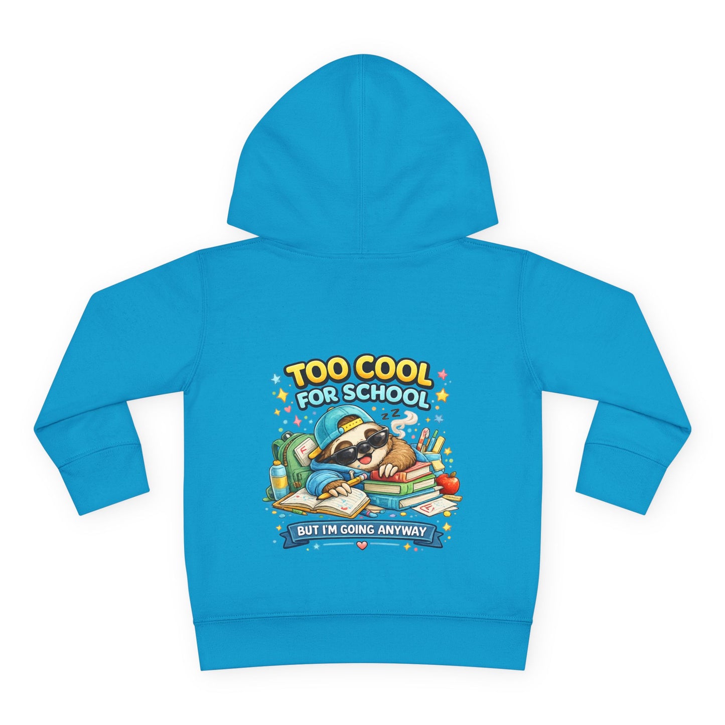 Toddler Pullover Fleece Hoodie "TOO COOL FOR SCHOOL"