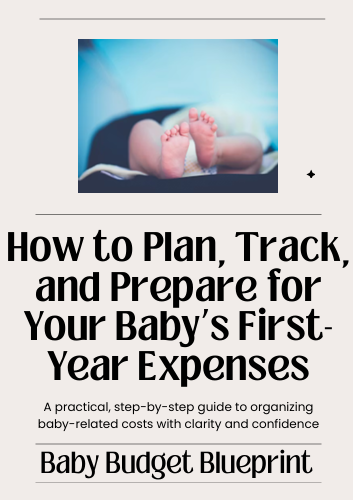 How to Plan, Track, and Prepare for Your Baby’s First Year Expenses